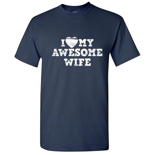I Love My Awesome Wife Best Relationship Tshirt Humor Novelty Graphic Tees Sarcastic Husband'S Gift for Anniversary Birthday Valentines Day Funny T Shirt
